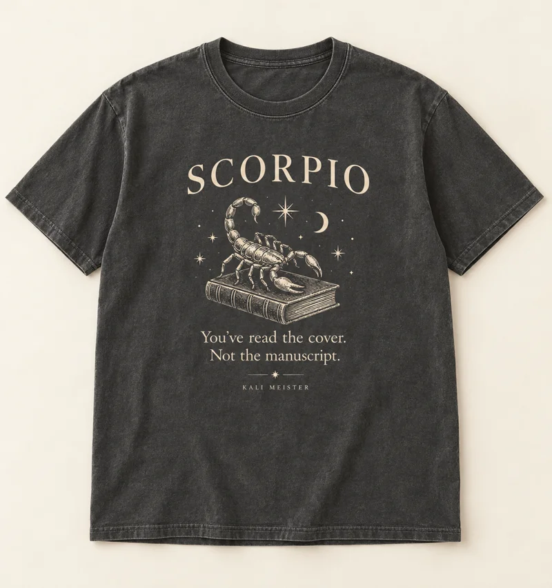 Scorpio shirt design concept: You’ve read the cover. Not the manuscript.